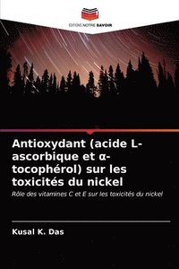 bokomslag Antioxydant (acide L-ascorbique et &#945;- tocopherol) sur les toxicites du nickel