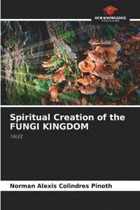 bokomslag Spiritual Creation of the FUNGI KINGDOM