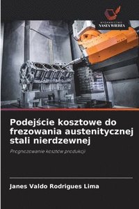 bokomslag Podej&#347;cie kosztowe do frezowania austenitycznej stali nierdzewnej