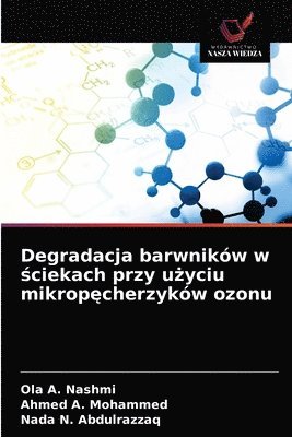 Degradacja barwnikow w &#347;ciekach przy u&#380;yciu mikrop&#281;cherzykow ozonu 1