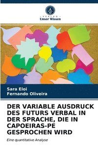 bokomslag Der Variable Ausdruck Des Futurs Verbal in Der Sprache, Die in Capoeiras-Pe Gesprochen Wird
