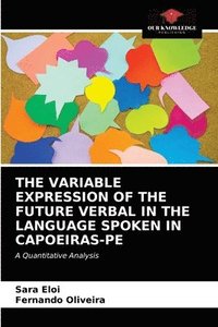 bokomslag The Variable Expression of the Future Verbal in the Language Spoken in Capoeiras-Pe