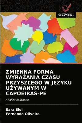 bokomslag Zmienna Forma Wyra&#379;ania Czasu Przyszlego W J&#280;zyku U&#379;ywanym W Capoeiras-Pe