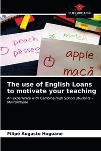 bokomslag The use of English Loans to motivate your teaching