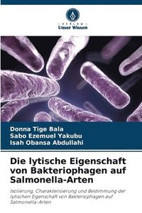 bokomslag Die lytische Eigenschaft von Bakteriophagen auf Salmonella-Arten