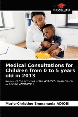 Medical Consultations for Children from 0 to 5 years old in 2013 1