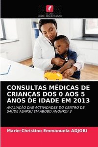 bokomslag Consultas Medicas de Criancas DOS 0 Aos 5 Anos de Idade Em 2013
