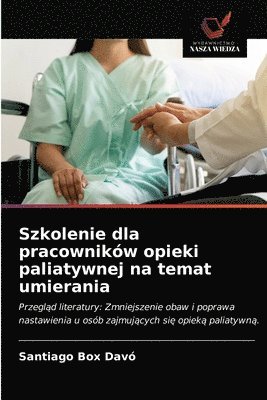 bokomslag Szkolenie dla pracownikw opieki paliatywnej na temat umierania