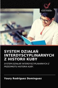 bokomslag System Dziala&#323; Interdyscyplinarnych Z Historii Kuby