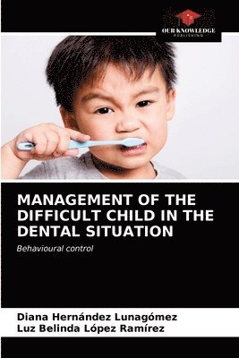 Management of the Difficult Child in the Dental Situation 1
