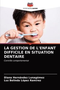 bokomslag La Gestion de l'Enfant Difficile En Situation Dentaire