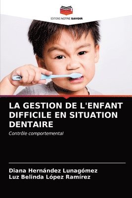 bokomslag La Gestion de l'Enfant Difficile En Situation Dentaire