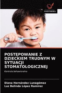 bokomslag Post&#280;powanie Z Dzieckiem Trudnym W Sytuacji Stomatologicznej