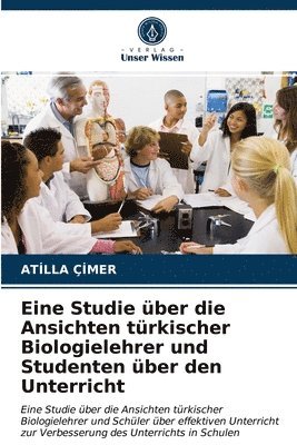 bokomslag Eine Studie ber die Ansichten trkischer Biologielehrer und Studenten ber den Unterricht