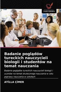 bokomslag Badanie pogl&#261;dw tureckich nauczycieli biologii i studentw na temat nauczania