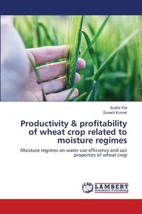 bokomslag Productivity & profitability of wheat crop related to moisture regimes
