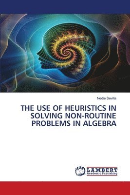 The Use of Heuristics in Solving Non-Routine Problems in Algebra 1