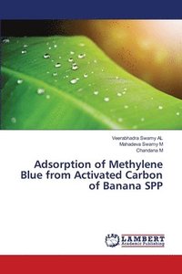 bokomslag Adsorption of Methylene Blue from Activated Carbon of Banana SPP