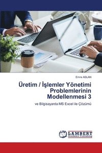 bokomslag retim / &#304;&#351;lemler Ynetimi Problemlerinin Modellenmesi 3