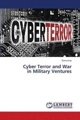 Cyber Terror and War in Military Ventures 1