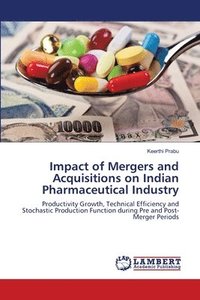 bokomslag Impact of Mergers and Acquisitions on Indian Pharmaceutical Industry