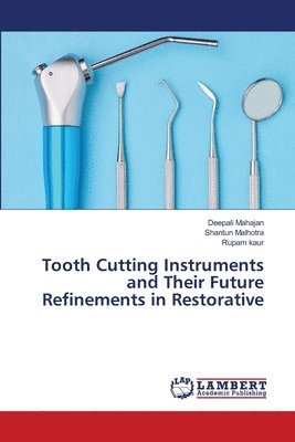 Tooth Cutting Instruments and Their Future Refinements in Restorative 1