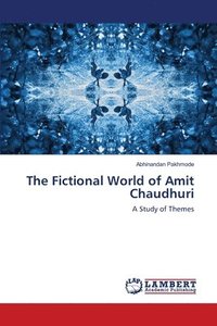 bokomslag The Fictional World of Amit Chaudhuri
