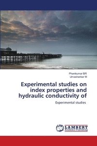 bokomslag Experimental studies on index properties and hydraulic conductivity of