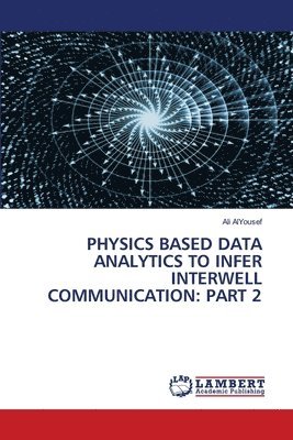 Physics Based Data Analytics to Infer Interwell Communication 1