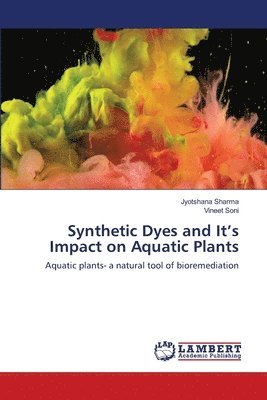bokomslag Synthetic Dyes and It's Impact on Aquatic Plants