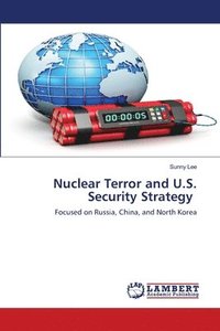 bokomslag Nuclear Terror and U.S. Security Strategy