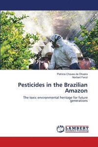 bokomslag Pesticides in the Brazilian Amazon