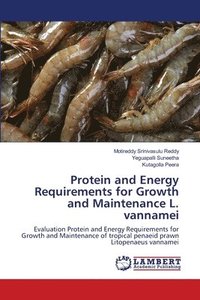 bokomslag Protein and Energy Requirements for Growth and Maintenance L. vannamei