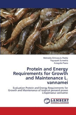 Protein and Energy Requirements for Growth and Maintenance L. vannamei 1