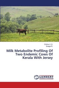 bokomslag Milk Metabolite Profiling Of Two Endemic Cows Of Kerala With Jersey