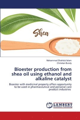 Bioester production from shea oil using ethanol and alkaline catalyst 1