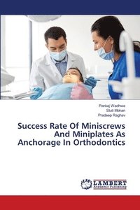 bokomslag Success Rate Of Miniscrews And Miniplates As Anchorage In Orthodontics