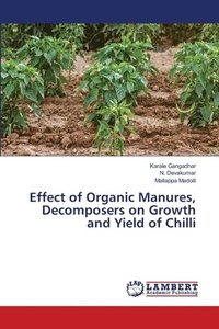 bokomslag Effect of Organic Manures, Decomposers on Growth and Yield of Chilli