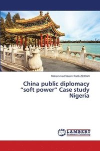 bokomslag China public diplomacy &quot;soft power&quot; Case study Nigeria