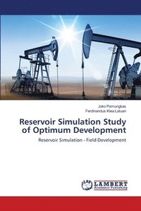 bokomslag Reservoir Simulation Study of Optimum Development