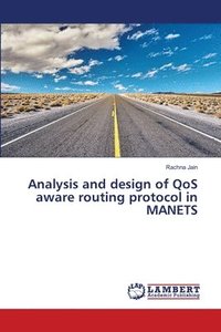 bokomslag Analysis and design of QoS aware routing protocol in MANETS