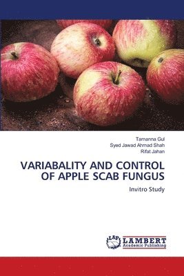 Tamanna Gul, Syed Jawad Ahmad Shah, Rifat Jahan - Variabality and Control of Apple Scab Fungus, Häftad
