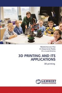 bokomslag 3D Printing and Its Applications