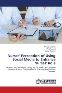 bokomslag Nurses' Perception of Using Social Media to Enhance Nurses' Role