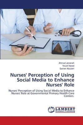 bokomslag Nurses' Perception of Using Social Media to Enhance Nurses' Role