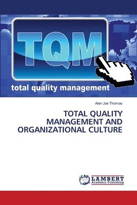 Total Quality Management and Organizational Culture 1