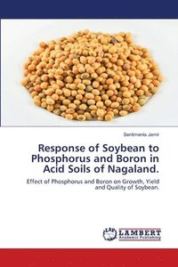 bokomslag Response of Soybean to Phosphorus and Boron in Acid Soils of Nagaland.