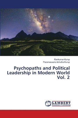 Psychopaths and Political Leadership in Modern World Vol. 2 1