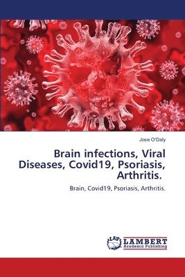bokomslag Brain infections, Viral Diseases, Covid19, Psoriasis, Arthritis.