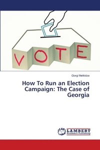 bokomslag How To Run an Election Campaign